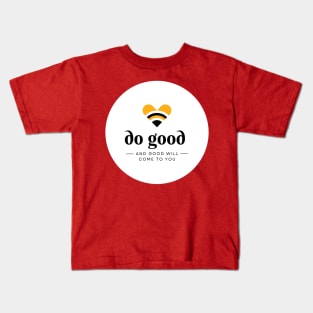 do good and good will come to you Kids T-Shirt